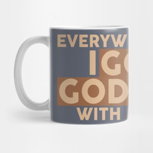 everywhere i go god is with me Mug